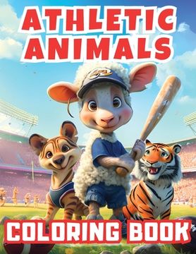 portada Athletic Animals Coloring Book: Fun and educational activity book with charming sporty animals. Perfect for children to explore sports activities by p (en Inglés)