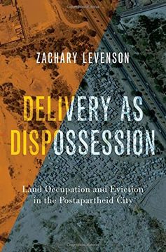 portada Delivery as Dispossession: Land Occupation and Eviction in the Postapartheid City (Global and Comparative Ethnography) (en Inglés)