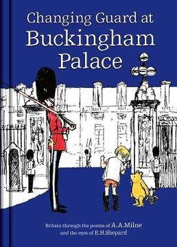 portada Winnie-the-Pooh: Changing Guard at Buckingham Palace: Britain through the eyes of A. A. Milne and E. H. Shepard