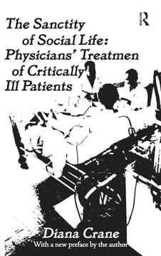 portada The Sanctity of Social Life: Physicians Treatment of Critically ill Patients (en Inglés)