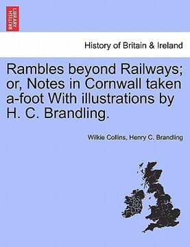 portada rambles beyond railways; or, notes in cornwall taken a-foot with illustrations by h. c. brandling. (en Inglés)