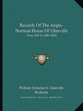 portada records of the anglo-norman house of glanville: from 1050 to 1880 (1882) (en Inglés)