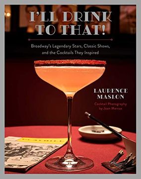 portada I'Ll Drink to That! Broadway Cocktails (en Inglés)