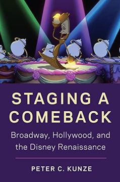 portada Staging a Comeback: Broadway, Hollywood, and the Disney Renaissance (en Inglés)