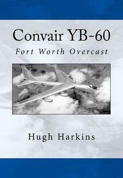 portada Convair YB-60: Fort Worth Overcast (en Inglés)