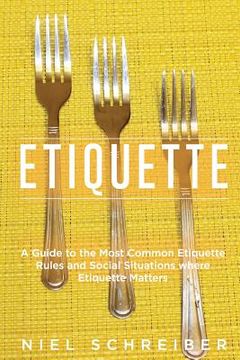 portada Etiquette: A Guide to the Most Common Etiquette Rules and Social Situations where Etiquette Matters (Booklet) (in English)
