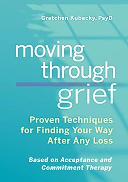 portada Moving Through Grief: Proven Techniques for Finding Your way After any Loss (in English)
