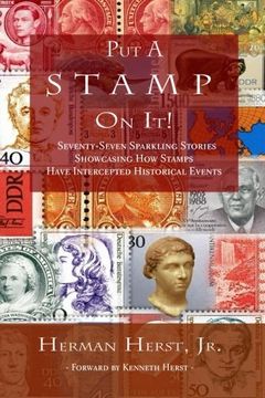 portada Put A Stamp On It!: Seventy-Seven Sparkling Stories Showcasing How Stamps Have Intercepted Historical Events
