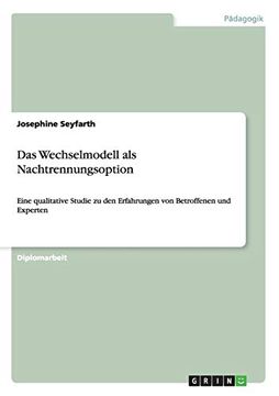 portada Das Wechselmodell als Nachtrennungsoption: Eine Qualitative Studie zu den Erfahrungen von Betroffenen und Experten (in German)