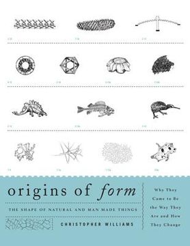 portada origins of form: the shape of natural and man-made things why they came to be the way they are and how they change (en Inglés)