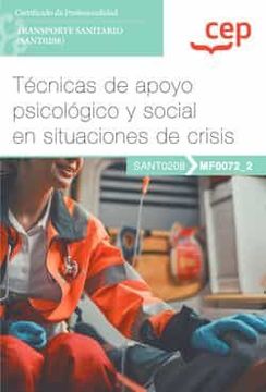 portada (Mf0072_2) Manual Tecnicas de Apoyo Psicologico y Social en Situaciones de Crisis. Certificados de Profesionalidad. Transporte Sanitario (Sant0208)