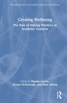 Creating Wellbeing. The Role of Making Practices in Academic Contexts