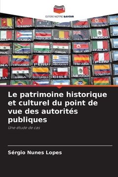 portada Le patrimoine historique et culturel du point de vue des autorités publiques (in French)
