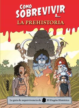 portada Como Sobrevivir a la Prehistoria (in Spanish)