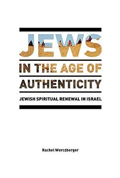 portada Jews in the Age of Authenticity: Jewish Spiritual Renewal in Israel (After Spirituality)