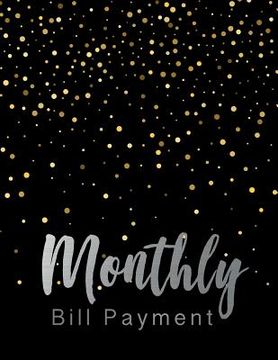 portada Monthly Bill Payment: Business Planning Monthly Bill Budgeting Record, Expense Finance Organize your bills and plan for your expenses (en Inglés)