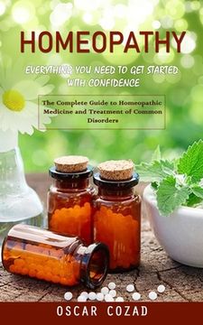 portada Homeopathy: Everything You Need to Get Started With Confidence (The Complete Guide to Homeopathic Medicine and Treatment of Common (in English)