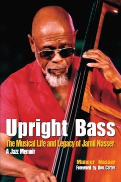 portada Upright Bass The Musical Life and Legacy of Jamil Nasser: A Jazz Memoir (en Inglés)