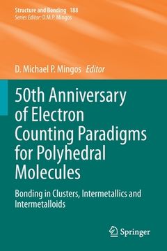 portada 50th Anniversary of Electron Counting Paradigms for Polyhedral Molecules: Bonding in Clusters, Intermetallics and Intermetalloids (en Inglés)