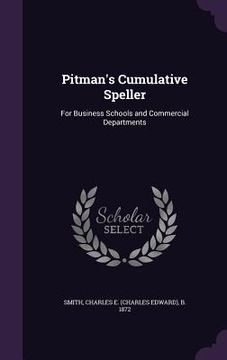 portada Pitman's Cumulative Speller: For Business Schools and Commercial Departments (en Inglés)
