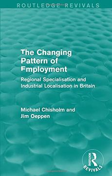 portada The Changing Pattern of Employment: Regional Specialisation and Industrial Localisation in Britain (en Inglés)