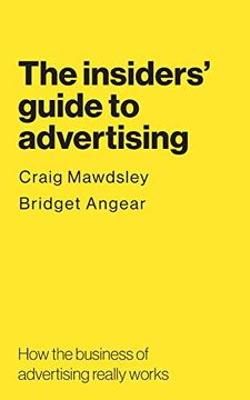 portada The Insiders'Guide to Advertising: How the Business of Advertising Really Works 