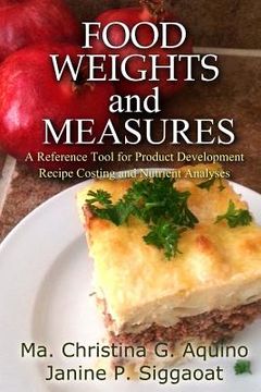portada Food Weights and Measures: A Reference Tool for Product Development, Recipe Costing and Nutrient Analyses (en Inglés)