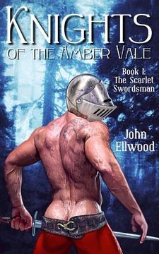 portada Knights of the Amber Vale, Volume 1: The Scarlet Swordsman (en Inglés)