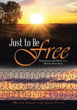portada Just to Be Free: Searching for Hope in a Death Sentence (en Inglés)