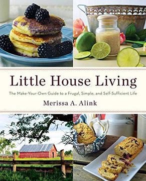 portada Little House Living: The Make-Your-Own Guide to a Frugal, Simple, and Self-Sufficient Life (in English)