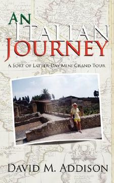 portada an italian journey: a sort of latter-day mini grand tour (en Inglés)