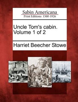 portada uncle tom's cabin. volume 1 of 2