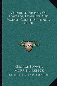 portada combined history of edwards, lawrence and wabash counties, illinois (1883) (in English)