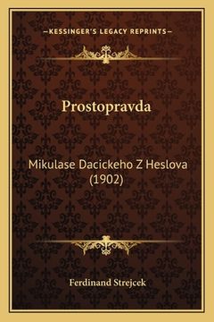 portada Prostopravda: Mikulase Dacickeho Z Heslova (1902)