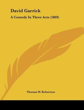 portada david garrick: a comedy in three acts (1869) (in English)
