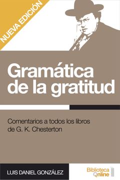 portada Gramática de la Gratitud: Comentarios a Todos los Libros de G. K. Chesterton