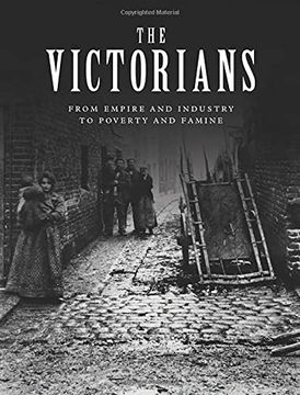 portada The Victorians: From Empire and Industry to Poverty and Famine (en Inglés)