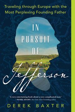 portada In Pursuit of Jefferson: Traveling Through Europe With the Most Perplexing Founding Father (in English)