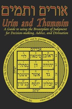 portada Urim and Thummim: A Guide to using the Breastplate of Judgment for Decision-making, Advice, and Divination (en Inglés)