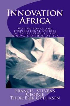 portada Innovation Africa: Motivational and Inspirational Stories of Entrepreneurs and Innovators from Africa (en Inglés)