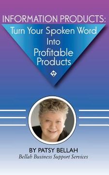 portada information products: turn your spoken word into profitable products (in English)