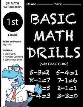 portada 1st Grade Basic Math Drills Subtraction: Builds and Boosts Key Skills Including Math Drills, Number Counting, and Subtraction Lines. (SPI Math Workboo (en Inglés)