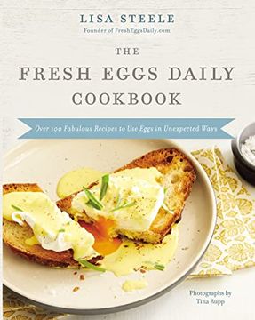 portada The Fresh Eggs Daily Cookbook: Over 100 Fabulous Recipes to use Eggs in Unexpected Ways (en Inglés)