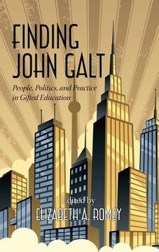 portada Finding John Galt: People, Politics, and Practice in Gifted Education (Hc) (en Inglés)