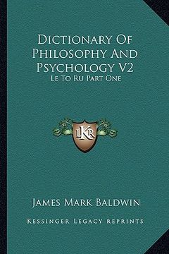 portada dictionary of philosophy and psychology v2: le to ru part one