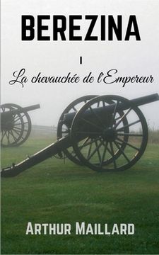 portada Bérézina: La Chevauchée de l'Empereur (en Francés)