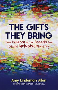 portada The Gifts They Bring: How Children in the Gospels can Shape Inclusive Ministry (en Inglés)