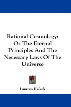 portada rational cosmology: or the eternal principles and the necessary laws of the universe (in English)