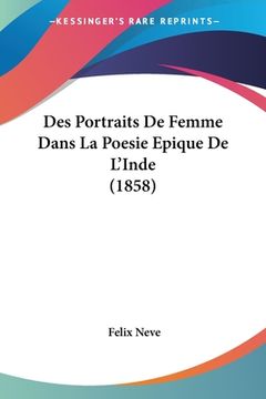 portada Des Portraits De Femme Dans La Poesie Epique De L'Inde (1858) (en Francés)