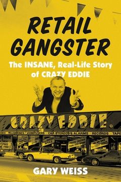 portada Retail Gangster: The Insane, Real-Life Story of Crazy Eddie (en Inglés)